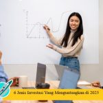 6 Jenis Investasi Yang Menguntungkan di 2025