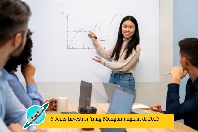 6 Jenis Investasi Yang Menguntungkan di 2025