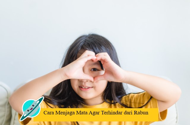 Cara Menjaga Mata Agar Terhindar dari Rabun